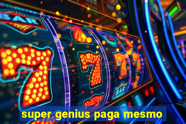 super genius paga mesmo